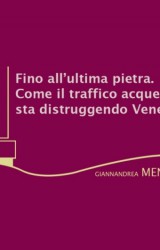 Fino all’ultima pietra. Storia del traffico acqueo a Venezia in un saggio di Giannandrea Mencini