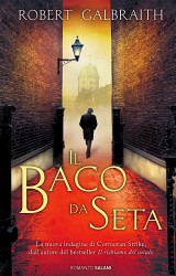 Il baco da seta di Robert Galbraith, seconda indagine per Cormoran Strike