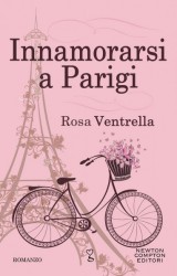 Innamorarsi a Parigi di Rosa Ventrella, romanticismo e malinconia nella Ville Lumière