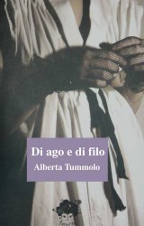 Di ago e di filo, una silloge poetica di Alberta Tummolo