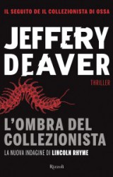 L’ombra del collezionista di Jeffery Deaver, il ritorno di Lincoln Rhyme