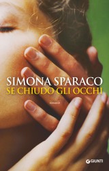 Se chiudo gli occhi di Simona Sparaco