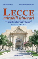 “Lecce mirabili itinerari” di una città che non ci si stanca di ammirare