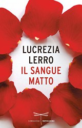 Il sangue matto di Lucrezia Lerro