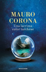 Una lacrima color turchese. Quel Natale amaro raccontato da Mauro Corona