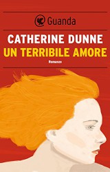 Un terribile amore di Catherine Dunne