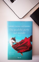 “Da qualche parte nel mondo”, il primo romanzo della blogger Chiara Cecilia Santamaria