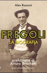 Fregoli. La biografia: l’ultima trasformazione perfino nella tomba