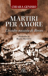 Martiri per amore. L’eccidio nazista di Boves