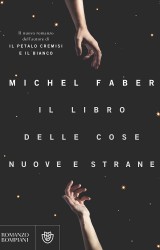 “Il Libro delle Cose Nuove e Strane” di Michel Faber