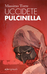 “Uccidete Pulcinella” di Massimo Torre