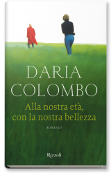 Alla nostra età, con la nostra bellezza – Daria Colombo