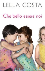 “Che bello essere noi” di Lella Costa