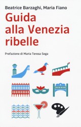 Guida alla Venezia Ribelle di M.Fiano e B.Barzaghi
