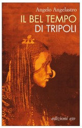 “Il bel tempo di Tripoli” di Angelo Angelastro