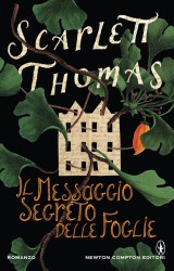 Il messaggio segreto delle foglie di Scarlett Thomas.