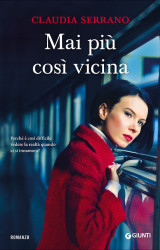 “Mai più così vicina” di Claudia Serrano