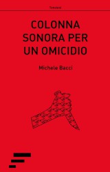 “Colonna sonora per un omicidio” di Michele Bacci