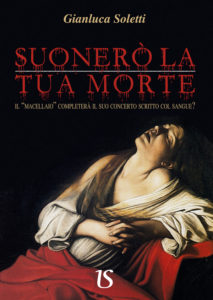 Suonerò la tua morte Gianluca Soletti