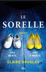 Morbosi legami ne “Le sorelle” di Claire Douglas