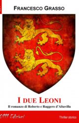“I due leoni” – La saga dei normanni in Italia meridionale