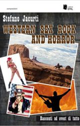 Western Sex Rock and Horror | Stefano Jacurti