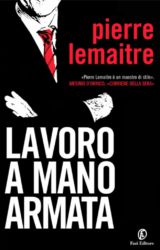 Lavoro a mano armata | Pierre Lemaitre