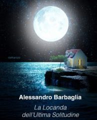La Locanda dell’Ultima Solitudine | Alessandro Barbaglia