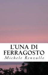 L’Una di Ferragosto | Michele Renzullo