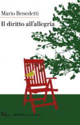 IL DIRITTO ALL’ALLEGRIA – MARIO BENEDETTI