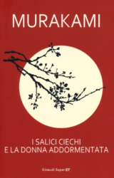 I salici ciechi e la donna addormentata | Haruki Murakami