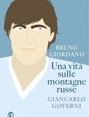 Bruno Giordano. Una vita sulle montagne russe | Giancarlo Governi