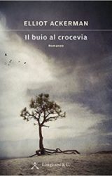 Il buio al crocevia | Elliot Ackerman