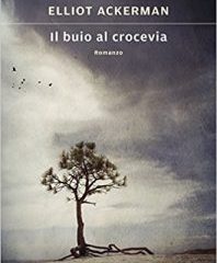 Il buio al crocevia | Elliot Ackerman