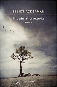 Il buio al crocevia | Elliot Ackerman