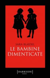 Le bambine dimenticate | Sara Blædel