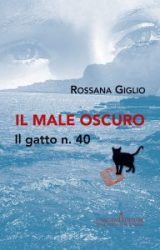 Intervista a Rossana Giglio, autrice de “Il male oscuro. Il gatto n. 40”