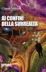 Intervista a Gianni Mattioli, autore de “Ai confini della surrealtà”