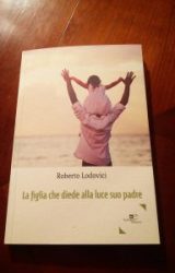 Intervista a Roberto Lodovici,  autore de “La figlia che diede alla luce suo padre”