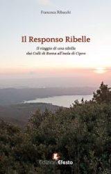 Intervista a Francesca Ribacchi, autrice de “Il Responso Ribelle. Il viaggio di una sibilla dai Colli di Roma all’isola di Cipro”