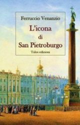 Intervista a Ferruccio Venanzio, autore de “L’icona di San Pietroburgo”