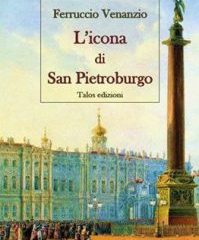 Intervista a Ferruccio Venanzio, autore de “L’icona di San Pietroburgo”