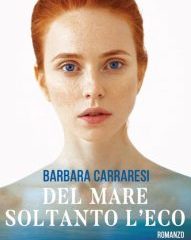 Intervista a Barbara Carraresi, autrice de “Del mare soltanto l’eco”