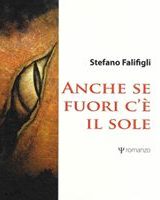 Intervista a Stefano Falifigli autore de “Anche se fuori c’è il sole”