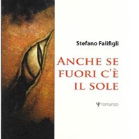 Intervista a Stefano Falifigli autore de “Anche se fuori c’è il sole”