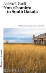 Intervista a Andrea B. Nardi, autore de “Non c’è Ombra in South Dakota”