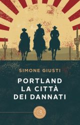 Intervista a Simone Giusti, autore de “Portland. La città dei dannati”