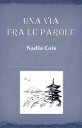 Intervista a Nadia Cois, autrice de “Una via fra le parole”