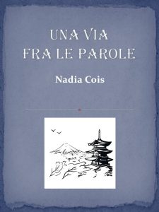 Intervista a Nadia Cois, autrice de “Una via fra le parole”