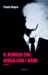 Intervista a Paolo Negro, autore de “Il nemico che gioca con i nomi”